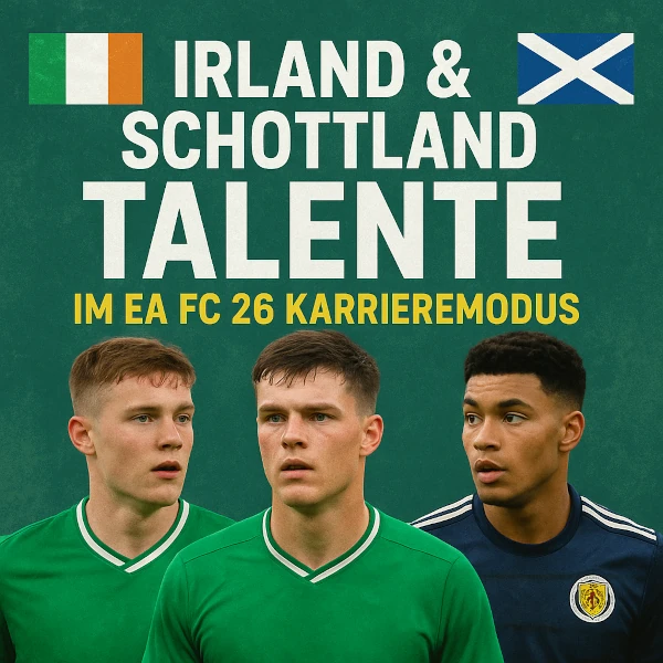 EA FC 26 Karrieremodus: Die besten Talente aus Irland & Schottland